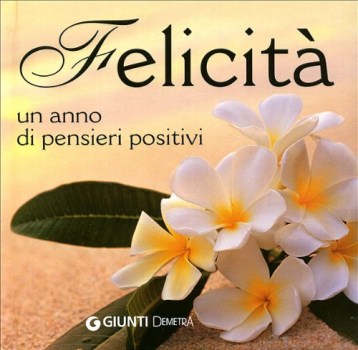 felicita\' un anno di pensieri positivi