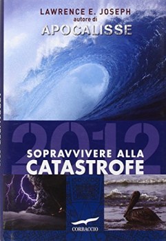 apocalisse 2012 sopravvivere alla catastrofe