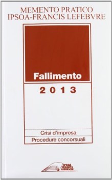 memento pratico - fallimento 2013 - crisi d\'impresa