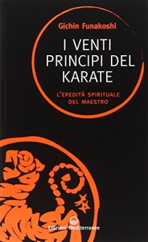 venti principi del karate. l\'eredit spirituale del maestro