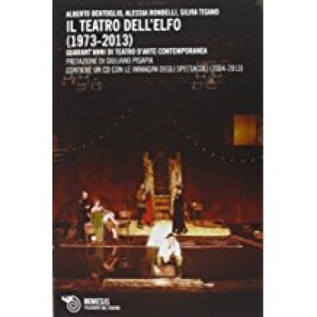 teatro dell\'elfo 1973-2013 40 anni di teatro