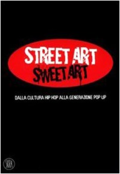 street art sweet art, dalla cultura hip hop alla generazione pop up