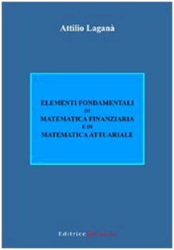 elementi fondamentali di matematica finanziaria attuariale