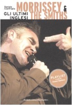 Morrissey &amp; the smiths - gli ultimi inglesi