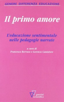 primo amore. l\'educazione sentimentale nelle pedagogie narrate