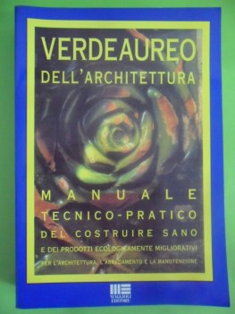 verdeaureo dell\'architettura - manuale tecnico pratico del costruire sano