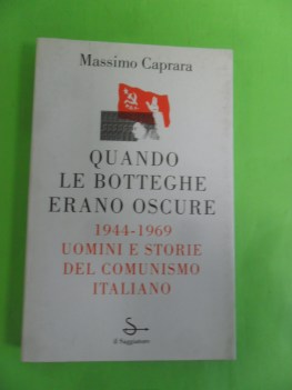 quando le botteghe erano oscure 1944-1969 uomini e e storie del comunismo itali