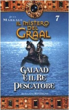 mistero del graal 7 - galaad  il re pescatore