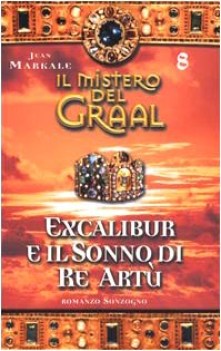 mistero del graal 8 excalibur e il sonno di re artu\'