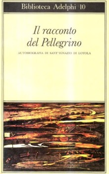 racconto del pellegrino autobiografia di sant\'ignazio di loyola