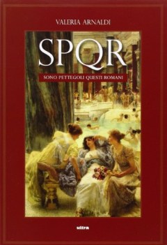 spqr sono pettegoli questi romani