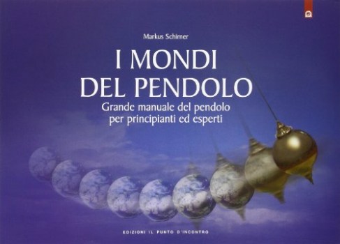 mondi del pendolo grande manuale del pendolo per principianti ed esperti