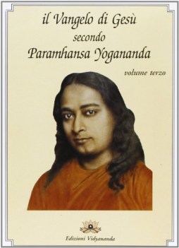 vangelo di ges secondo paramhansa yogananda vol.III