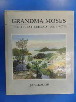 GRANDMA MOSES THE ARTIST BEHIND THE MYTH