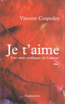 je t\'aime une autre politique de l\'amour