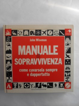 manuale di sopravvivenza come cavarsela sempre e dappertutto