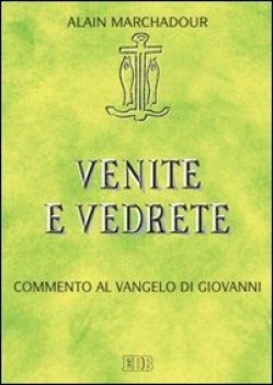 venite e vedrete