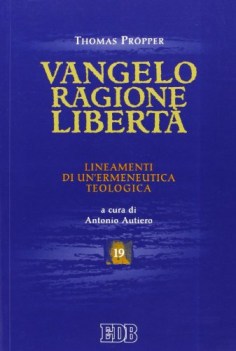 vangelo ragione libert lineamenti di un\'ermeneutica teologica