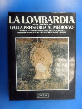 Lombardia e le sue grandi stagioni vol. 1 dalla Preistoria al Medioevo