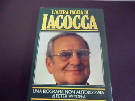 altra faccia di iacocca. biografia non autorizzata