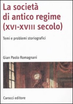 societ di antico regime (XVI-XVIII sec.) temi e problemi storiografici