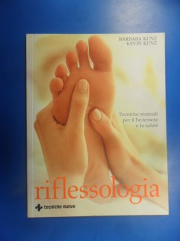 Riflessologia tecniche manuali per il benessere e la salute