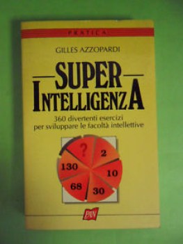 super intelligenza. 360 divertenti esercizi per sviluppare facolt intellettive