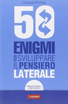 50 enigmi per sviluppare il pensiero laterale