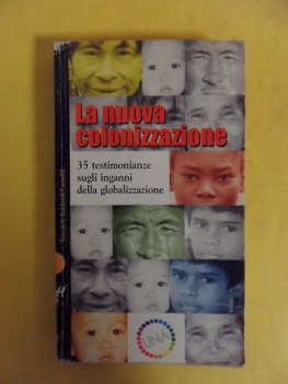 nuova colonizzazione: trentacinque testimonianze inganni della globalizzazione