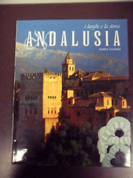 ANDALUSIA I LUOGHI E LA STORIA. Grande formato fotografico a colori