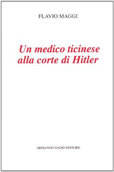 medico ticinese alla corte di hitler