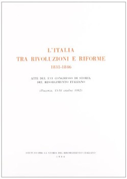 ITALIA TRA RIVOLUZIONE E RIFORME 1831 - 1849