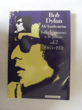 bob dylan mr. tambourine tutte le canzoni e le poesie vol. 2 1965 - 1971