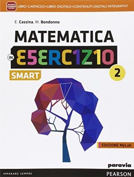 matematica in esercizio smart mylab 2+eb matematica x superiori