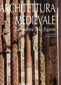 architettura medievale la pietra e la figura