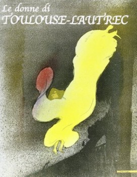 donne di toulouse-lautrec. catalogo mostra