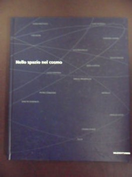 nello spazio nel cosmo. catalogo mostra