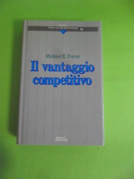 Vantaggio competitivo. Porter. Impresa. Edizioni Comunit 1987