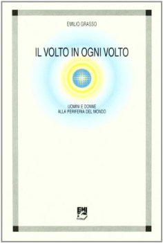 VOLTO IN OGNI VOLTO UOMINI E DONNE ALLA PERIFERIA DEL MONDO