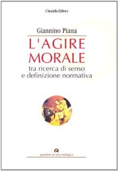 agire morale tra ricerca di senso e definizione normativa