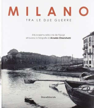 milano tra le due guerre alla scoperta della citt dei navigli