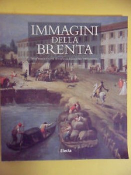 Immagini della Brenta. Ville venete e scene di vita nel \'700 veneziano