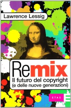 remix il futuro del copyright (e delle nuove generazioni)