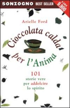 cioccolata calda per l\'anima  101 storie vere per addolcire lo spirito