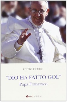 dio ha fatto gol . papa francesco