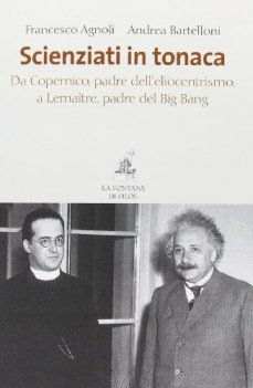 scienziati in tonaca da copernico (eliocentrismo) a lamaitre (big bang)