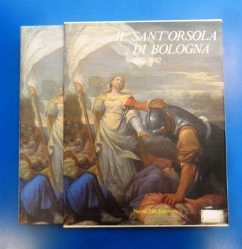 Sant\'orsola di Bologna 1592-1992. Grande formato