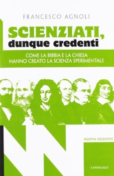 scienziati dunque credenti come la bibbia e la chiesa...