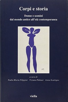 corpi e storia. donne e uomini dal mondo antico all\'et contemporanea