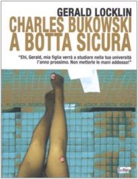 charles bukowski a botta sicura